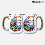 Kubek nie słucham cię 450ml złoty