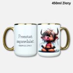Kubek przestań zapierdalać - odpocznij (Z krówką) 450ml złoty