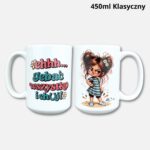 Kubek ehhh... Jebać wszystko (Mała Złośnica) 450ml klasyczny
