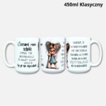 Kubek mam ochotę X w pracy powinien być (Mała Złośnica) 450ml klasyczny