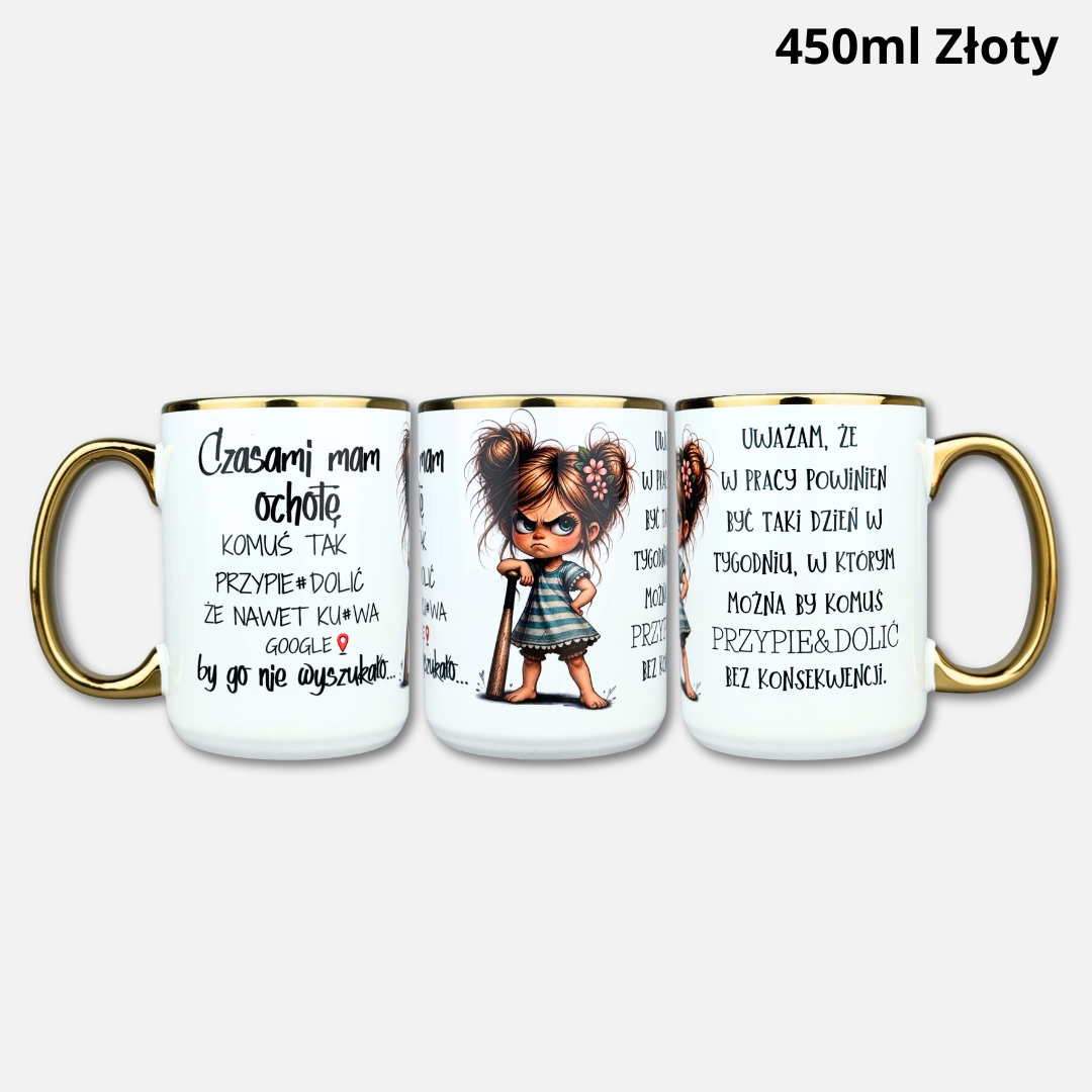 Kubek mam ochotę X w pracy powinien być (Mała Złośnica) Kubek mam ochotę X w pracy powinien być (Mała Złośnica) 450ml złoty
