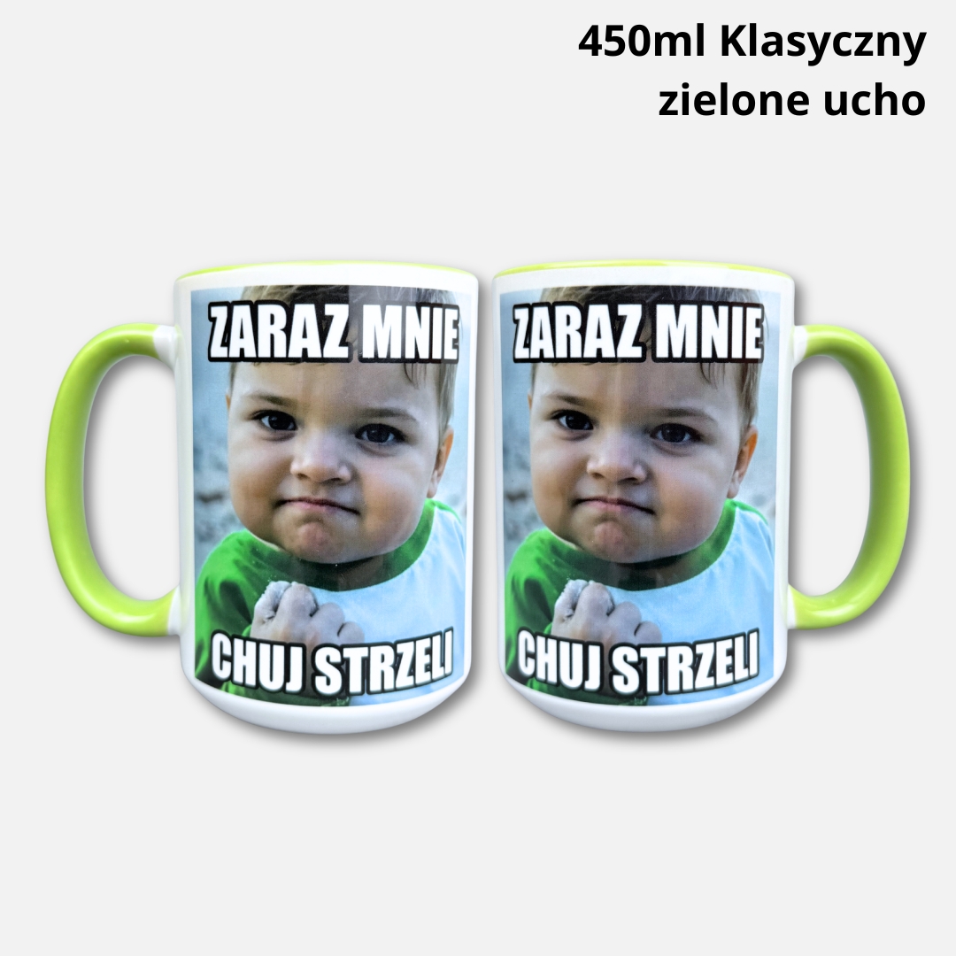Kubek zaraz mnie chuj strzeli (mem) 450ml klasyczny zielone ucho