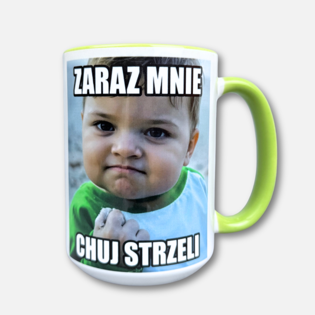 Kubek zaraz mnie chuj strzeli (mem) nowość