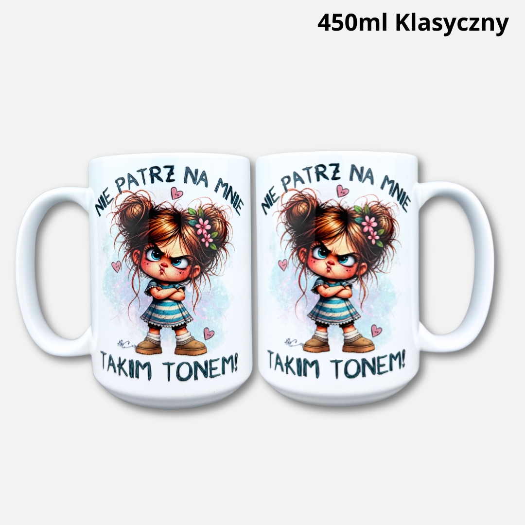 Kubek nie patrz na mnie tym tonem (Mała Złośnica) ze złotym uchem i rantem Kubek nie patrz na mnie tym tonem (Mała Złośnica) 450ml klasyczny