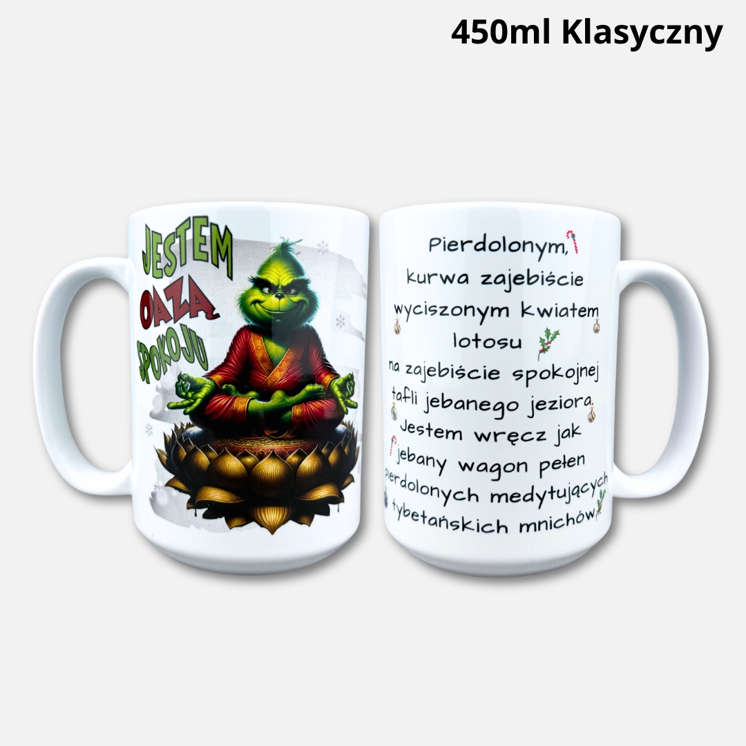 Kubek świąteczny Jestem oazą spokoju (grincz) nowość 450ml klasyczny